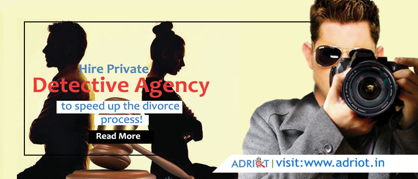 Hire a private detective agency to speed up the divorce process!